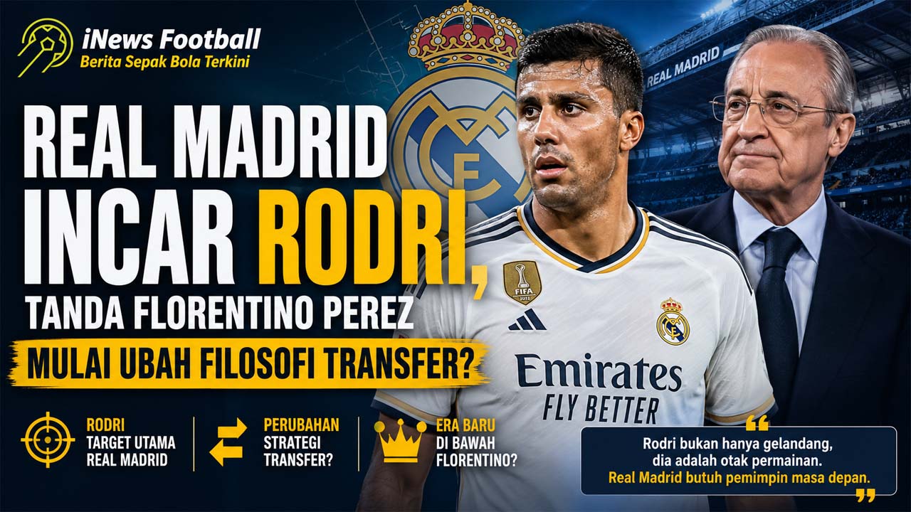 Real Madrid Incar Rodri, Tanda Florentino Perez Mulai Ubah Filosofi Transfer?