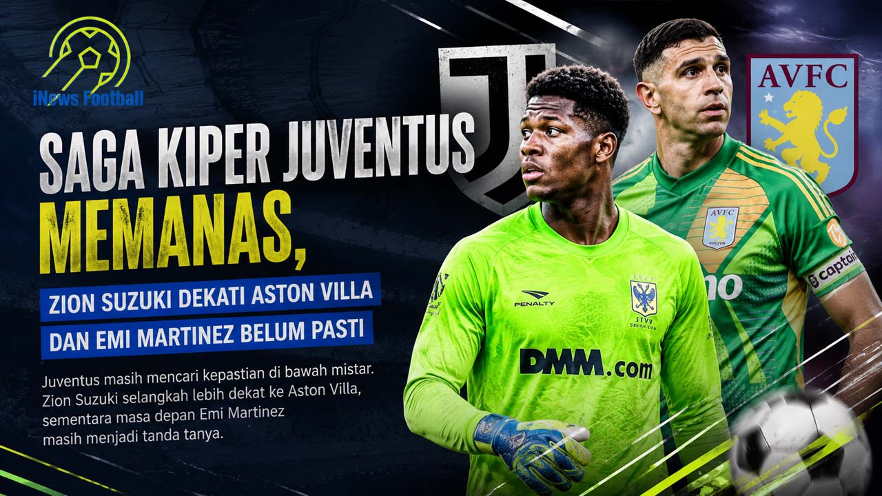 Saga Kiper Juventus Memanas, Zion Suzuki Dekati Aston Villa dan Emi Martinez Belum Pasti