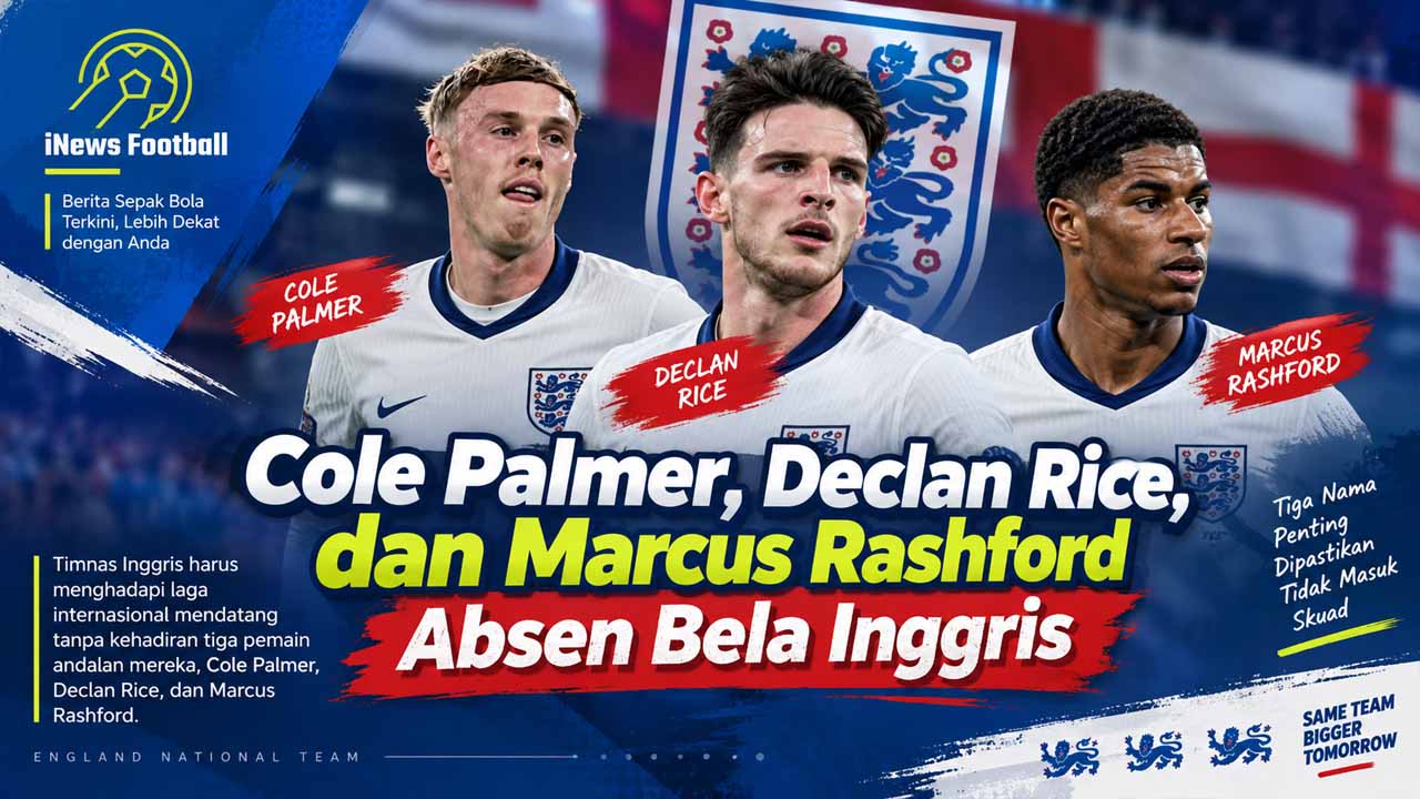 Cole Palmer, Declan Rice, dan Marcus Rashford Absen Bela Inggris