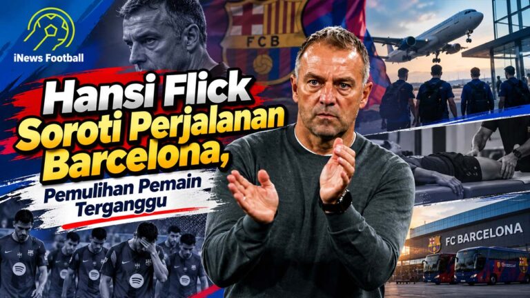 Hansi Flick Soroti Perjalanan Barcelona, Pemulihan Pemain Terganggu