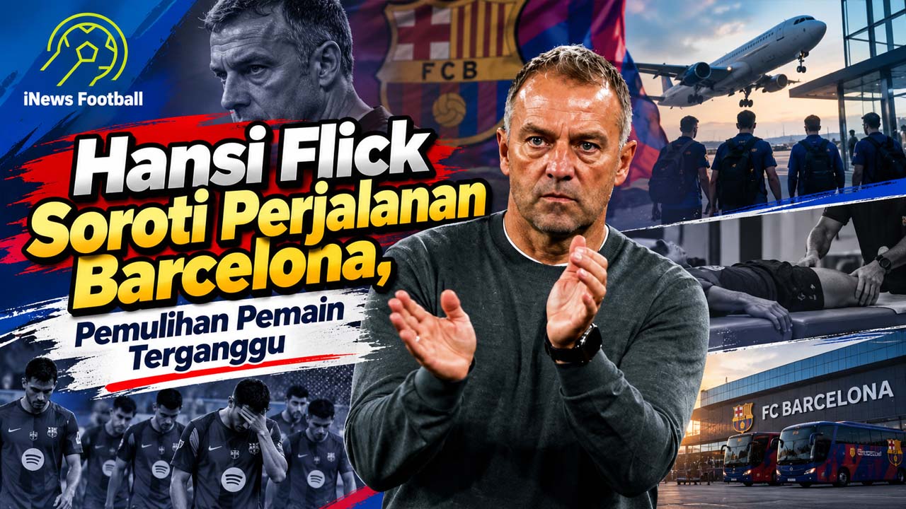 Hansi Flick Soroti Perjalanan Barcelona, Pemulihan Pemain Terganggu