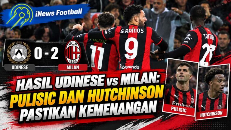 Hasil Udinese vs Milan: Pulisic dan Hutchinson Pastikan Kemenangan
